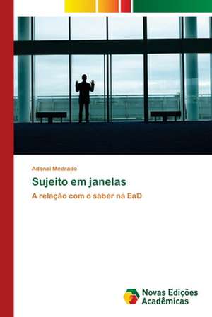 Sujeito Em Janelas: Dialogos Ficcionais de Adonai Medrado