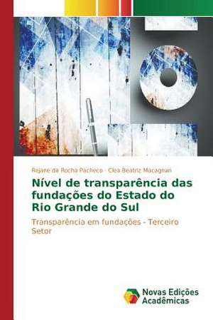 Nivel de Transparencia Das Fundacoes Do Estado Do Rio Grande Do Sul: Uma Cultura de Integracao Regional Alternativa de Rejane da Rocha Pacheco