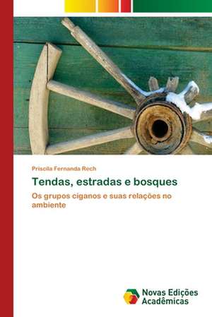 Tendas, Estradas E Bosques: Saberes-Atividade-Valores de Priscila Fernanda Rech