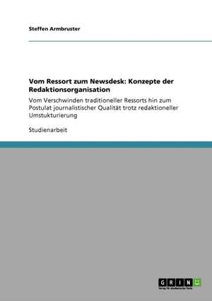 Vom Ressort zum Newsdesk: Konzepte der Redaktionsorganisation de Steffen Armbruster