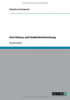 Oral History und Gedächtnisforschung de Christine So-Young Um