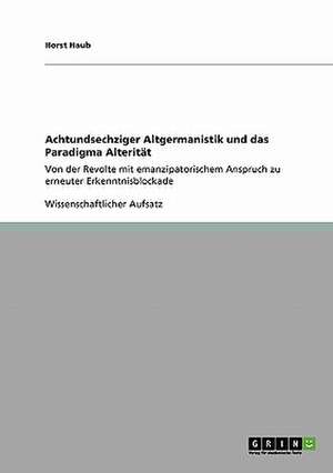 Achtundsechziger Altgermanistik und das Paradigma Alterität de Horst Haub