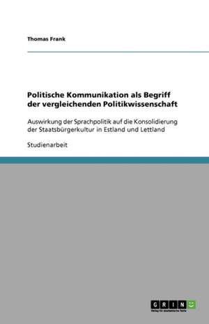 Politische Kommunikation als Begriff der vergleichenden Politikwissenschaft de Thomas Frank