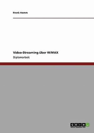 Video-Streaming über WiMAX de Frank Hamm