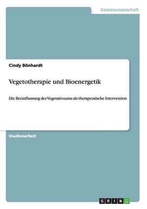 Vegetotherapie und Bioenergetik de Cindy Bönhardt