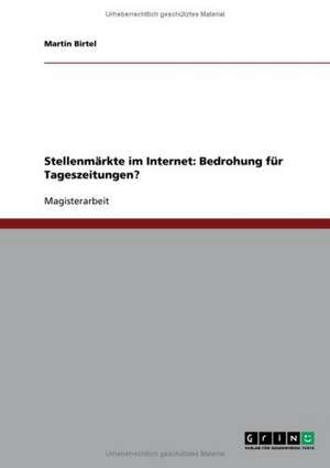 Stellenmärkte im Internet: Bedrohung für Tageszeitungen? de Martin Birtel