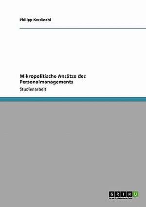 Mikropolitische Ansätze des Personalmanagements de Philipp Kardinahl