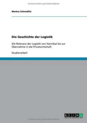 Die Geschichte der Logistik de Markus Schnedlitz