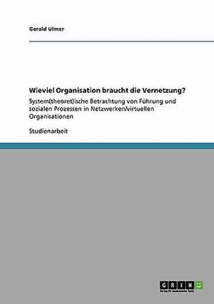 Wieviel Organisation braucht die Vernetzung? de Gerald Ulmer