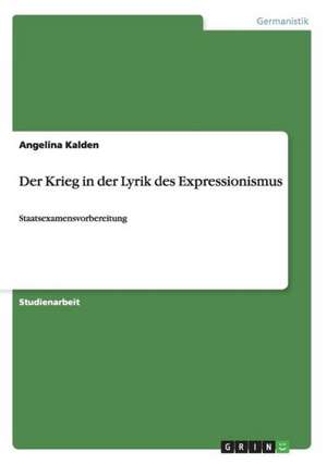 Der Krieg in der Lyrik des Expressionismus de Angelina Kalden