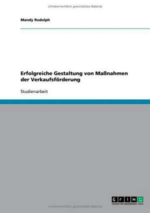 Erfolgreiche Gestaltung von Maßnahmen der Verkaufsförderung de Mandy Rudolph