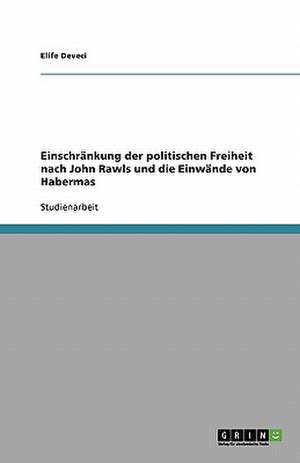 Einschränkung der politischen Freiheit nach John Rawls und die Einwände von Habermas de Elife Deveci