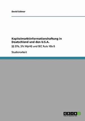 Kapitalmarktinformationshaftung in Deutschland und den U.S.A. de David Eckner