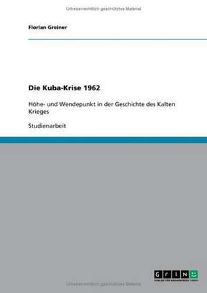 Die Kuba-Krise 1962 de Florian Greiner