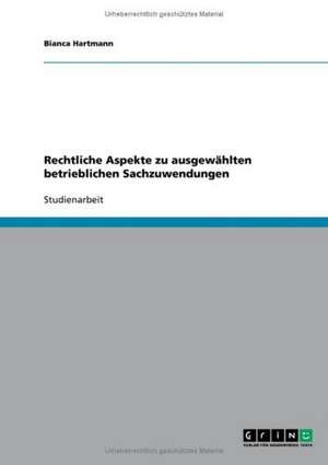 Rechtliche Aspekte zu ausgewählten betrieblichen Sachzuwendungen de Bianca Hartmann