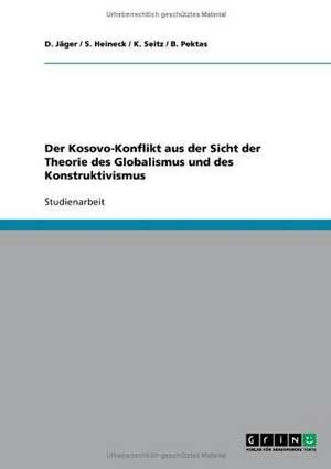 Der Kosovo-Konflikt aus der Sicht der Theorie des Globalismus und des Konstruktivismus de S. Heineck