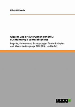 Glossar und Erläuterungen zur BWL: Buchführung & Jahresabschluss de Oliver Michaelis