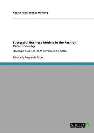 Successful Business Models in the Fashion Retail Industry. Strategic Audit of H&M compared to ZARA de Wiebke Mohring