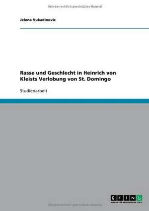 Rasse und Geschlecht in Heinrich von Kleists Verlobung von St. Domingo de Jelena Vukadinovic