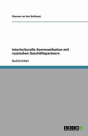 Interkulturelle Kommunikation mit russischen Geschäftspartnern de Thomas vor der Sielhorst