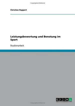 Leistungsbewertung und Benotung im Sport de Christian Ruppert