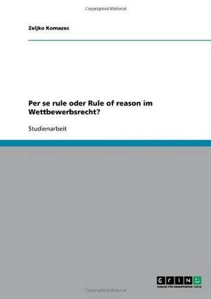 Per se rule oder Rule of reason im Wettbewerbsrecht? de Zeljko Komazec