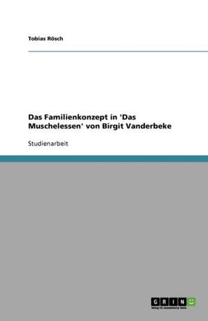 Das Familienkonzept in 'Das Muschelessen' von Birgit Vanderbeke de Tobias Rösch