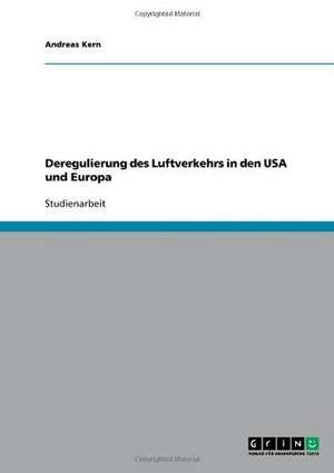 Deregulierung des Luftverkehrs in den USA und Europa de Andreas Kern