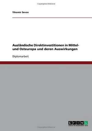 Ausländische Direktinvestitionen in Mittel- und Osteuropa und deren Auswirkungen de Tihomir Sevov