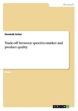 Trade-off between speed-to-market and product quality de Dominik Seiter