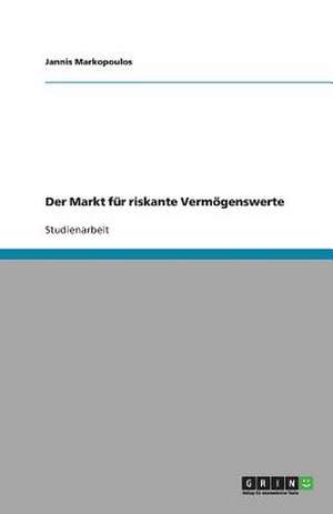 Der Markt für riskante Vermögenswerte de Jannis Markopoulos