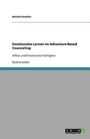 Emotionales Lernen im Adventure Based Counceling de Michael Koehler