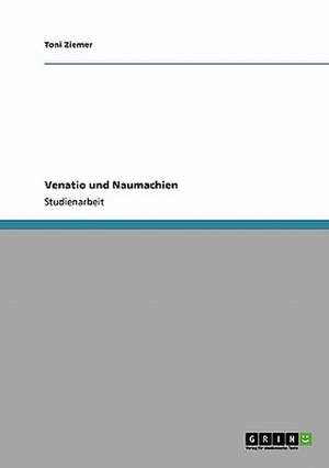 Venatio und Naumachien de Toni Ziemer