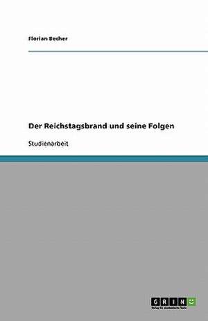 Der Reichstagsbrand und seine Folgen de Florian Becher