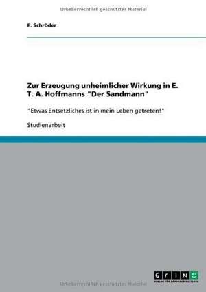 Zur Erzeugung unheimlicher Wirkung in E. T. A. Hoffmanns "Der Sandmann" de E. Schröder