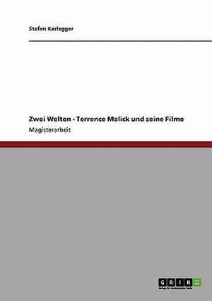 Zwei Welten - Terrence Malick und seine Filme de Stefan Karlegger