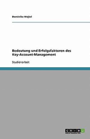 Bedeutung und Erfolgsfaktoren des Key-Account-Management de Dominika Wojtal