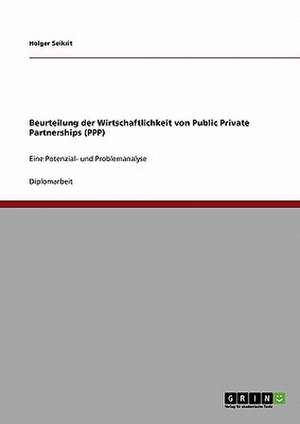 Beurteilung der Wirtschaftlichkeit von Public Private Partnerships (PPP) de Holger Seikrit