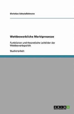 Wettbewerbliche Marktprozesse de Christian Schwießelmann