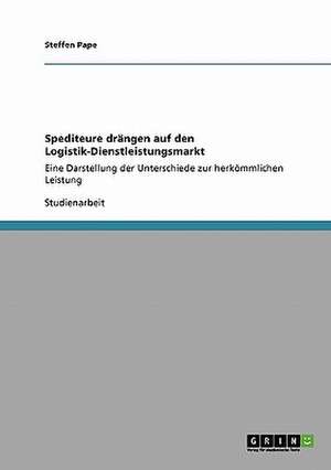 Spediteure drängen auf den Logistik-Dienstleistungsmarkt de Steffen Pape