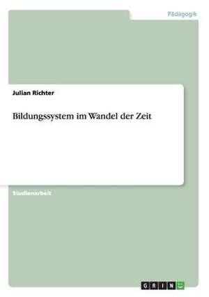 Bildungssystem im Wandel der Zeit de Julian Richter