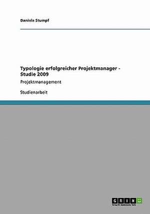 Typologie erfolgreicher Projektmanager - Studie 2009 de Daniela Stumpf