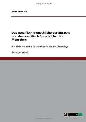 Das spezifisch Menschliche der Sprache und das spezifisch Sprachliche des Menschen de Anne Skroblin