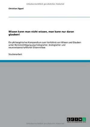Wissen kann man nicht wissen, man kann nur daran glauben! de Christian Zippel
