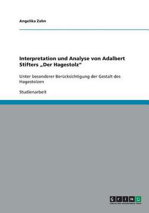 Interpretation und Analyse von Adalbert Stifters "Der Hagestolz" de Angelika Zahn