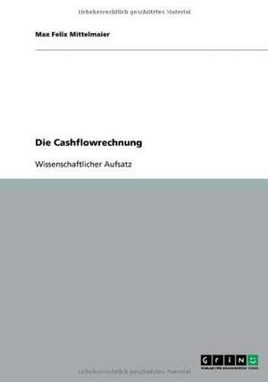 Die Cashflowrechnung de Max Felix Mittelmaier