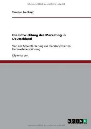 Die Entwicklung des Marketing in Deutschland de Thorsten Breitkopf