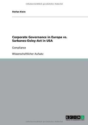 Corporate Governance in Europa vs. Sarbanes-Oxley-Act in USA de Stefan Klein