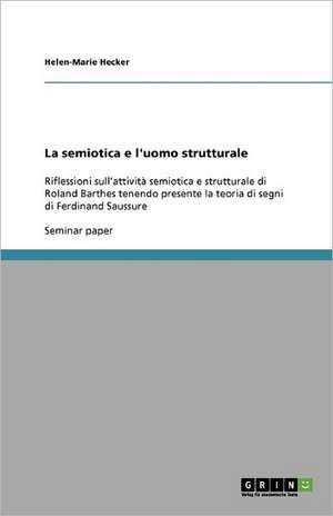 La semiotica e l'uomo strutturale de Helen-Marie Hecker