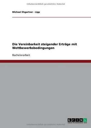 Die Vereinbarkeit steigender Erträge mit Wettbewerbsbedingungen de Michael Ehgartner - Lipp